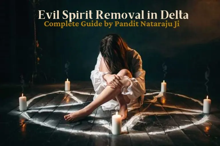 evil spirit removal in delta performed by pandit nataraju ji